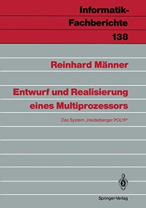 Männer, Reinhard. Entwurf und Realisierung eines Multiprozessors - Das System ¿Heidelberger POLYP¿. Springer Berlin Heidelberg, 1987.