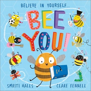 Halls, Smriti. Bee You! - Believe in Yourself. Walker Books - IWUK, 2025.