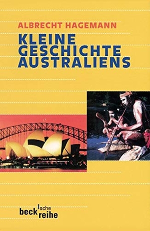 Hagemann, Albrecht. Kleine Geschichte Australiens. C.H. Beck, 2012.