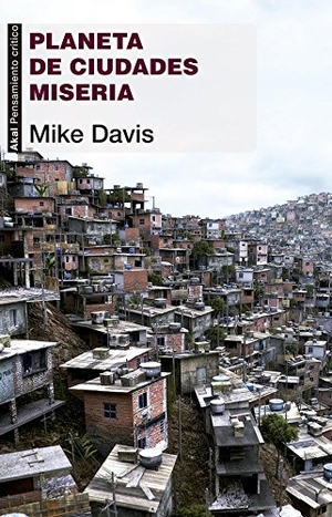 Davis, Mike. Planeta de ciudades miseria. Ediciones Akal, 2014.