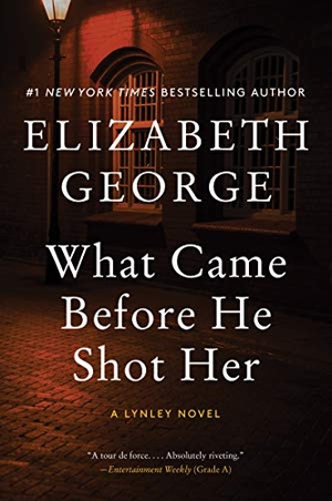 George, Elizabeth. What Came Before He Shot Her - A Lynley Novel. HarperCollins, 2021.