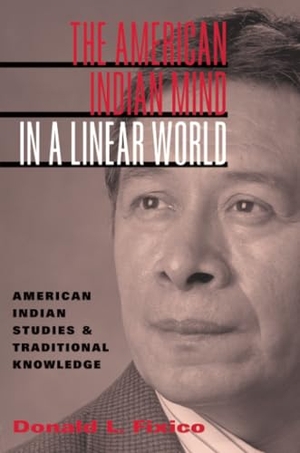 Fixico, Donald Lee. The American Indian Mind in a Linear World - American Indian Studies and Traditional Knowledge. Taylor & Francis Ltd (Sales), 2003.