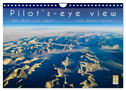 Pilot's-eye view - Die Welt von oben (Wandkalender 2024 DIN A4 quer), CALVENDO Monatskalender