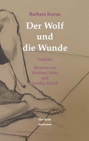 Barbara, Korun. Der Wolf und die Wunde - Gedichte, übersetzt von Matthias Göritz und Amalija Ma¿ek. Dielmann Axel Verlag, 2024.