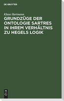 Grundzüge der Ontologie Sartres in ihrem Verhältnis zu Hegels Logik
