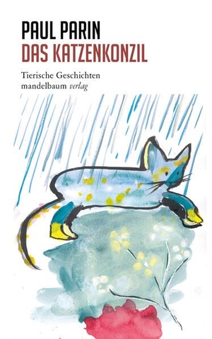 Parin, Paul. Das Katzenkonzil - Tierische Geschichten. mandelbaum verlag eG, 2023.
