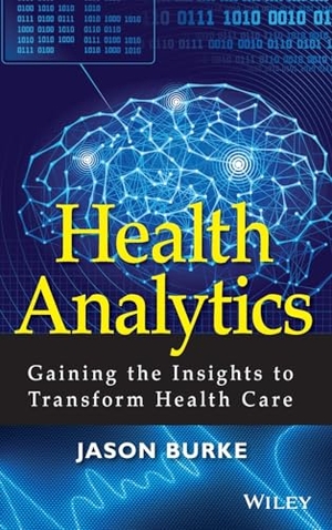 Burke, Jason. Health Analytics. Wiley, 2013.