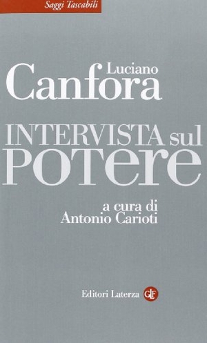 Canfora, Luciano. Intervista sul potere. Laterza, 2013.