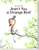 Aren't You a Strange Bird!