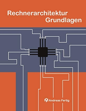 Fertig, Andreas. Rechnerarchitektur Grundlagen. Books on Demand, 2021.