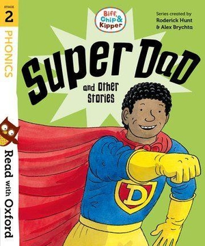 Hunt, Roderick. Read with Oxford: Stage 2: Biff, Chip and Kipper: Super Dad and Other Stories. Oxford University Press, 2018.