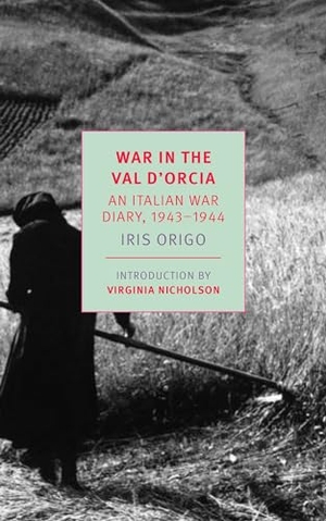 Origo, Iris. War in Val d'Orcia - An Italian War Diary, 1943-1944. New York Review of Books, 2018.