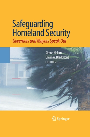 Blackstone, Erwin A. / Simon Hakim (Hrsg.). Safeguarding Homeland Security - Governors and Mayors Speak Out. Springer New York, 2014.