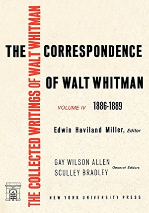Whitman, Walt / Miller, Ron et al. The Correspondence of Walt Whitman (Vol. 4). NYU Press - IPS, 2000.