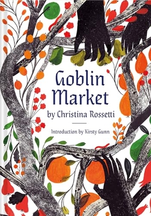 Rossetti, Christina / McAusland, Georgie et al. Goblin Market - An Illustrated Poem. Batsford, 2021.