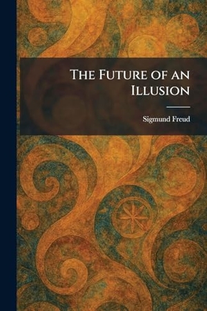 Freud, Sigmund. The Future of an Illusion. Tradd Street Press, 2026.