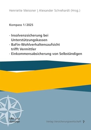 Veh, Claudia / Marian, Susanne et al. Kompass 1/2025 - Insolvenzsicherung bei Unterstützungskassen, BaFin-Wohlverhaltensaufsicht trifft Vermittler, Einkommensabsicherung von Selbständigen. VVW-Verlag Versicherungs., 2025.