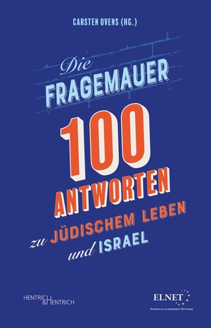 Ovens, Carsten (Hrsg.). Die Fragemauer - 100 Antworten zu jüdischem Leben und Israel. Hentrich & Hentrich, 2024.