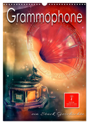 Grammophone - ein Stück Geschichte (Wandkalender 2024 DIN A3 hoch), CALVENDO Monatskalender