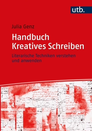 Genz, Julia. Handbuch Kreatives Schreiben - Literarische Techniken verstehen und anwenden. UTB GmbH, 2022.