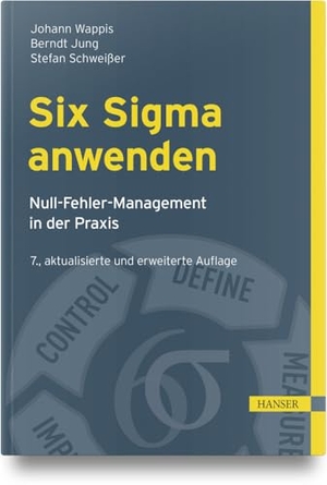 Wappis, Johann / Jung, Berndt et al. Six Sigma anwenden - Null-Fehler-Management in der Praxis. Hanser Fachbuchverlag, 2023.