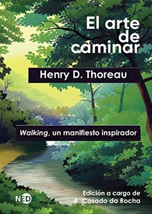 Casado Da Rocha, Antonio / Henry David Thoreau. El arte de caminar : walking, un manifiesto inspirador. NUEVOS EMPRENDIMIENTOS EDITORIALES, 2000.