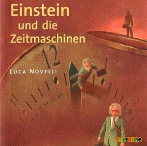 Novelli, Luca. Einstein und die Zeitmaschinen - Geniale Denker und Erfinder. audiolino, 2009.