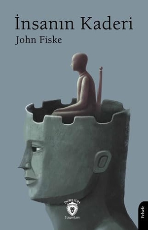 Fiske, John. Insanin Kaderi. Dorlion Yayinevi, 2024.
