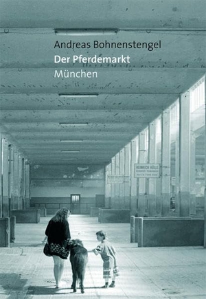 Bohnenstengel, Andreas. Der Pferdemarkt München. Schiermeier, Franz, 2017.