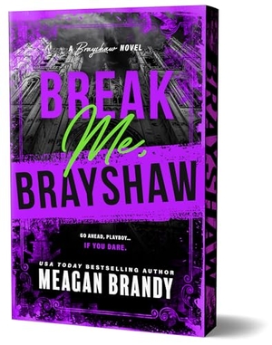 Brandy, Meagan. Break Me, Brayshaw (Deluxe Edition). Sourcebooks, 2026.