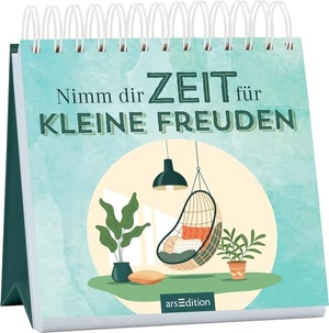 Nimm dir Zeit für kleine Freuden. Ars Edition GmbH, 2026.