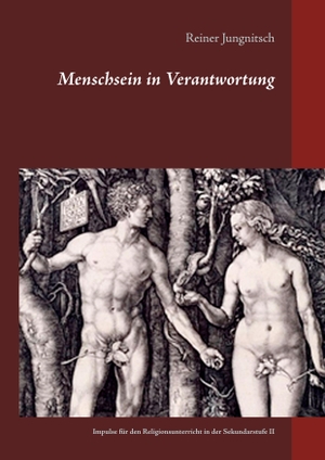 Jungnitsch, Reiner. Menschsein in Verantwortung - Impulse für den Religionsunterricht in der Sekundarstufe II. Books on Demand, 2018.
