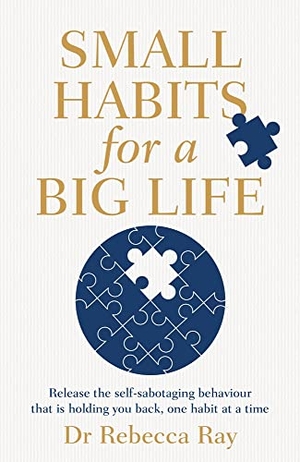 Ray, Rebecca. Small Habits for a Big Life - Release the Self-Sabotaging Behaviour That Is Holding You Back, One Habit at a Time. Pan MacMillan, 2023.