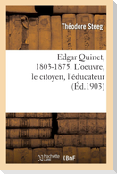 Edgar Quinet, 1803-1875. L'oeuvre, le citoyen, l'éducateur