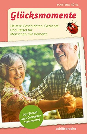 Rühl, Martina. Glücksmomente - Heitere Geschichten, Gedichte und Rätsel für Menschen mit Demenz. Für Einzel- und Gruppenbetreuung. Schlütersche Verlag, 2020.