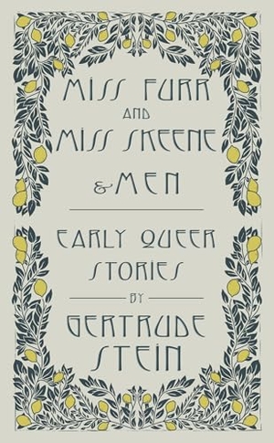 Stein, Gertrude. Miss Furr and Miss Skeene and Men - Early Queer Stories. Renard Press Ltd, 2025.
