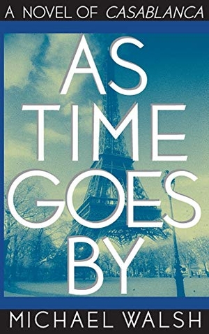 Walsh, Michael. As Time Goes by. Hachette Book Group USA, 1998.