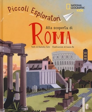 Celli, Daniela. Alla scoperta di Roma. Piccoli esploratori. White Star, 2023.