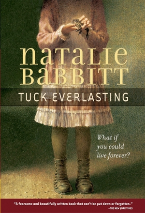 Babbitt, Natalie. Tuck Everlasting. Square Fish, 2007.