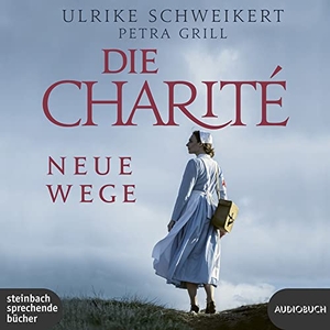 Schweikert, Ulrike / Petra Grill. Die Charité: Neue Wege. Steinbach Sprechende, 2022.