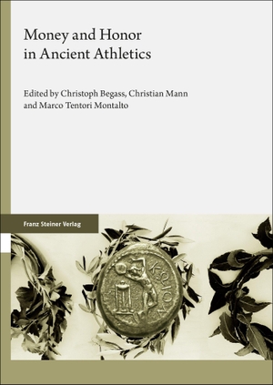 Begass, Christoph / Christian Mann et al (Hrsg.). Money and Honor in Ancient Athletics. Steiner Franz Verlag, 2024.