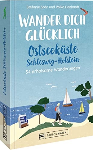 Sohr, Stefanie / Volko Lienhardt. Wander dich glücklich - Ostseeküste Schleswig-Holstein - 34 erholsame Wanderungen. Bruckmann Verlag GmbH, 2022.