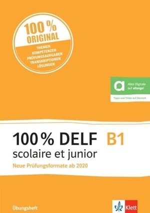 100% DELF B1 scolaire et junior - Angepasst an die neue Organisation und die neuen Tests. Übungsheft mit digitalen Extras. Klett Sprachen GmbH, 2022.