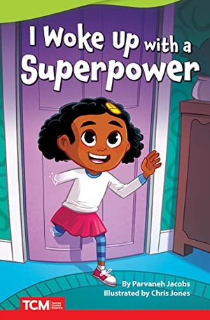 Jacobs, Parvaneh. I Woke Up with a Superpower. Teacher Created Materials, 2022.