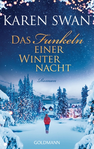 Karen Swan / Gertrud Wittich. Das Funkeln einer Winternacht - Roman. Goldmann, 2019.