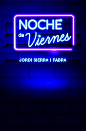 Sierra I Fabra, Jordi. Noche de viernes. Santillana Educación, S.L., 2020.
