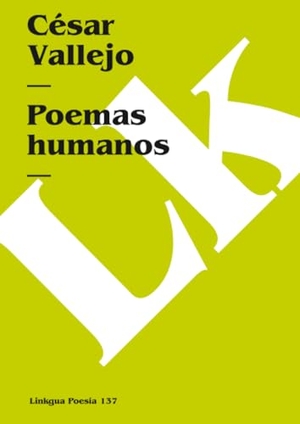Vallejo, César. Poemas humanos. Linkgua Ediciones, 2024.
