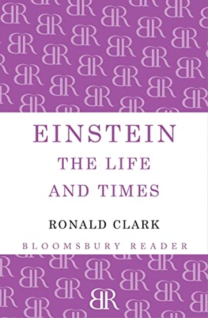 Clark, Ronald. Einstein - The Life and Times. Bloomsbury USA, 2013.