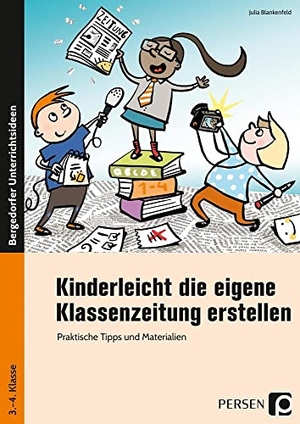 Blankenfeld, Julia. Kinderleicht die eigene Klassenzeitung erstellen - Praktische Tipps und Materialien. Persen Verlag i.d. AAP, 2018.