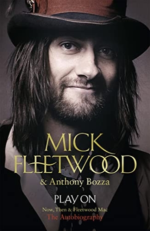 Fleetwood, Mick / Anthony Bozza. Play On - Now, Then and Fleetwood Mac. Hodder And Stoughton Ltd., 2015.